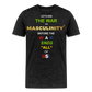 LET'S END THE WAR ON MASCULINITY BEFORE THE WAR ENDS "ALL OF US! - charcoal grey