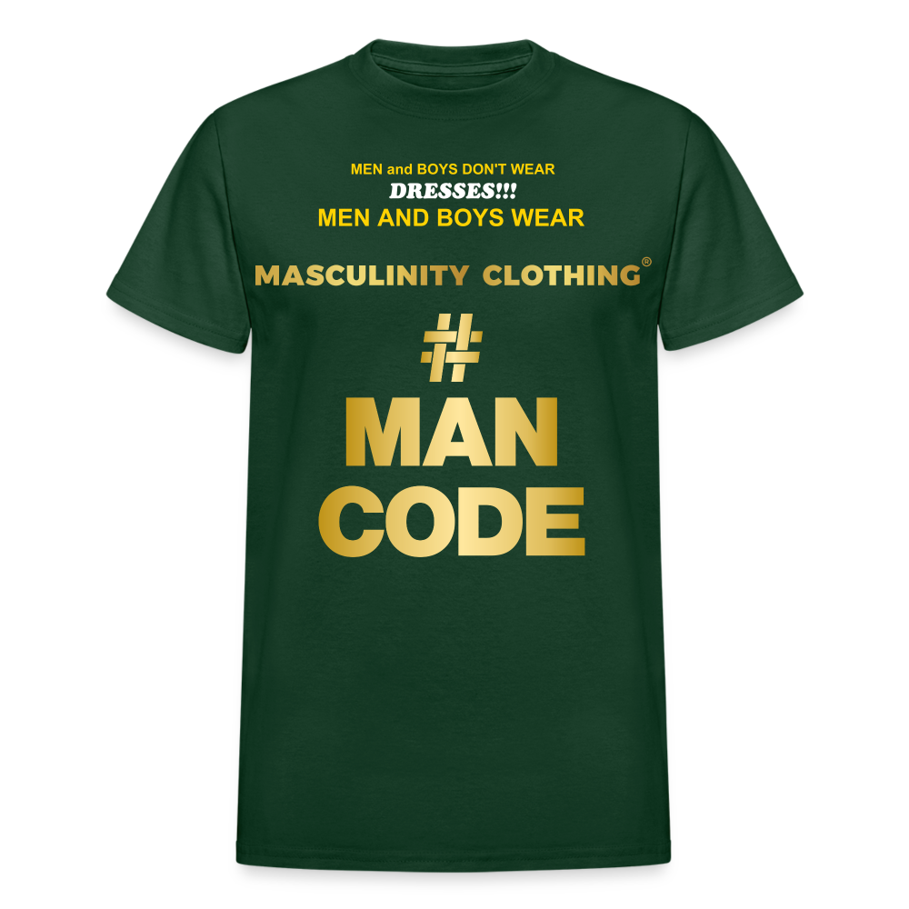 MEN AND BOYS DON'T WEAR DRESSES THEY WEAR MASCULINTY CLOTHING - forest green