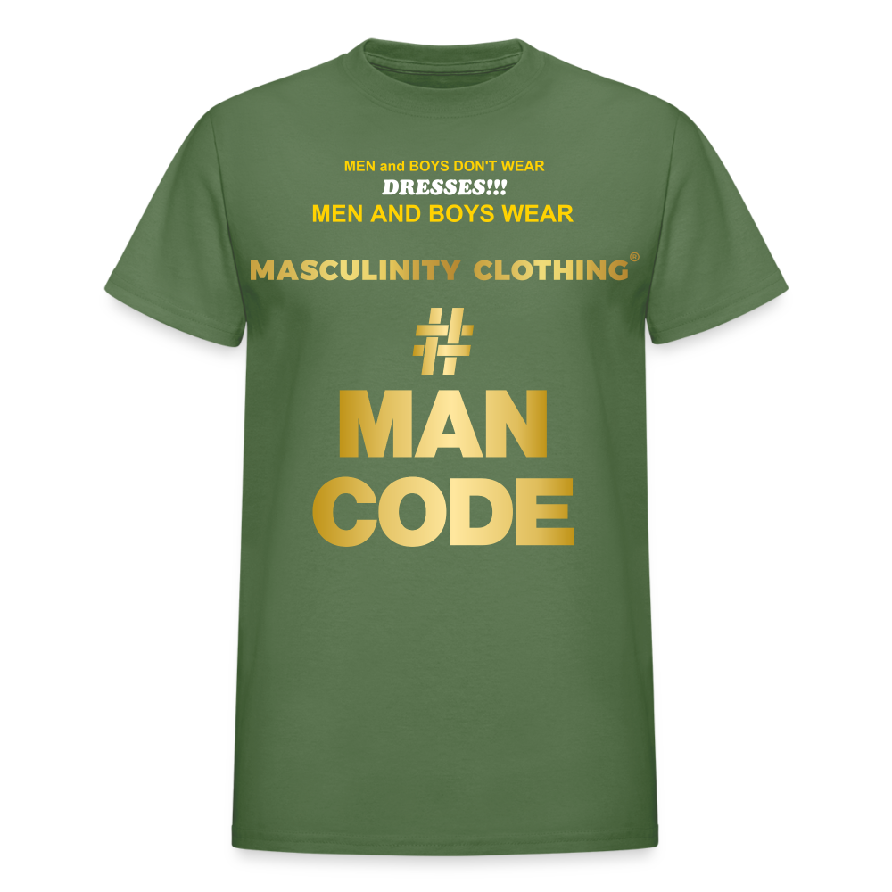 MEN AND BOYS DON'T WEAR DRESSES THEY WEAR MASCULINTY CLOTHING - military green