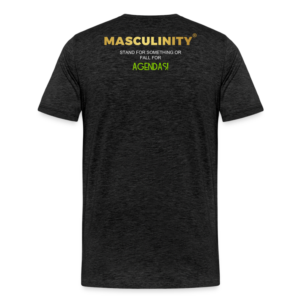 MASCULINITY IS STANDING AGAINST THE AGENDAS WAR ON MAKIND - charcoal grey
