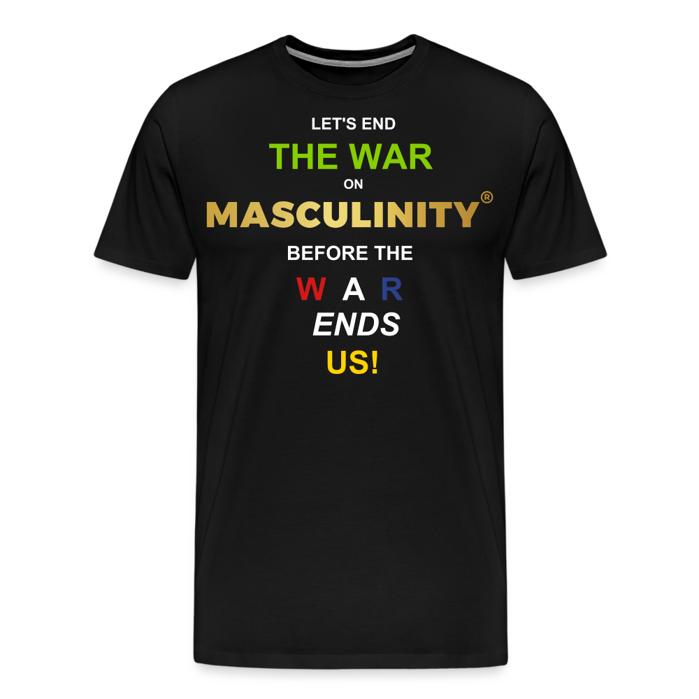LET'S END THE WAR ON MASCULINITY BEFORE THE WAR ENDS US! - black