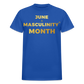 JUNE IS THE MONTH OF MASCULINITY - royal blue