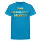 JUNE IS THE MONTH OF MASCULINITY - turquoise