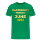MASCULINITY MONTH JUNE 2023 - kelly green