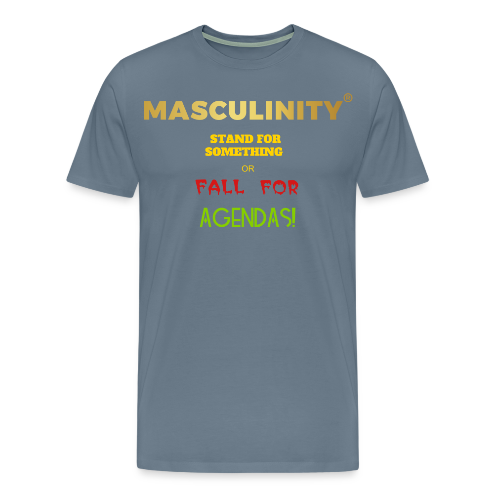 MASCULINITY STAND FOR SOMETHING OR FALL FOR AGENDAS! - steel blue