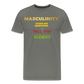 MASCULINITY STAND FOR SOMETHING OR FALL FOR AGENDAS! - asphalt gray