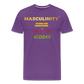 MASCULINITY STAND FOR SOMETHING OR FALL FOR AGENDAS! - purple