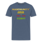 MASCULINITY STAND FOR SOMETHING OR FALL FOR AGENDAS! - heather blue