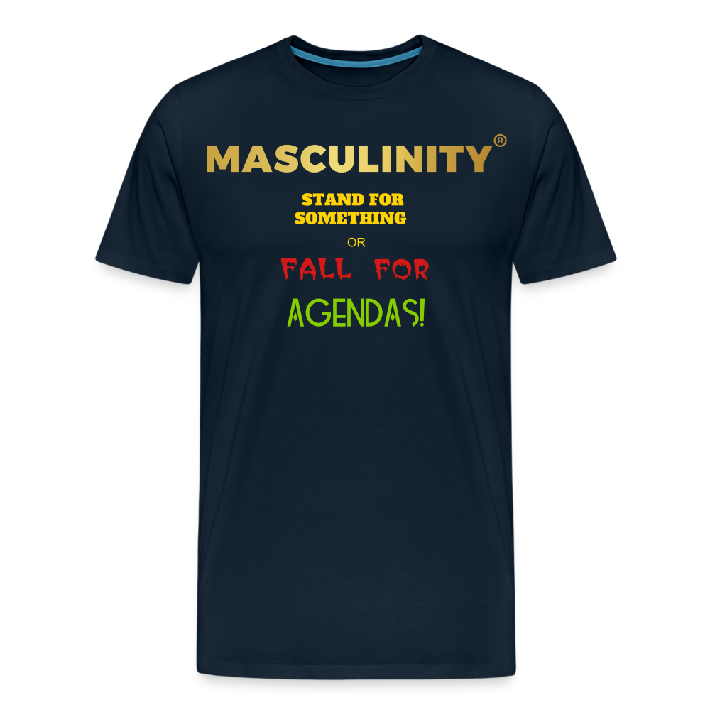 MASCULINITY STAND FOR SOMETHING OR FALL FOR AGENDAS! - deep navy
