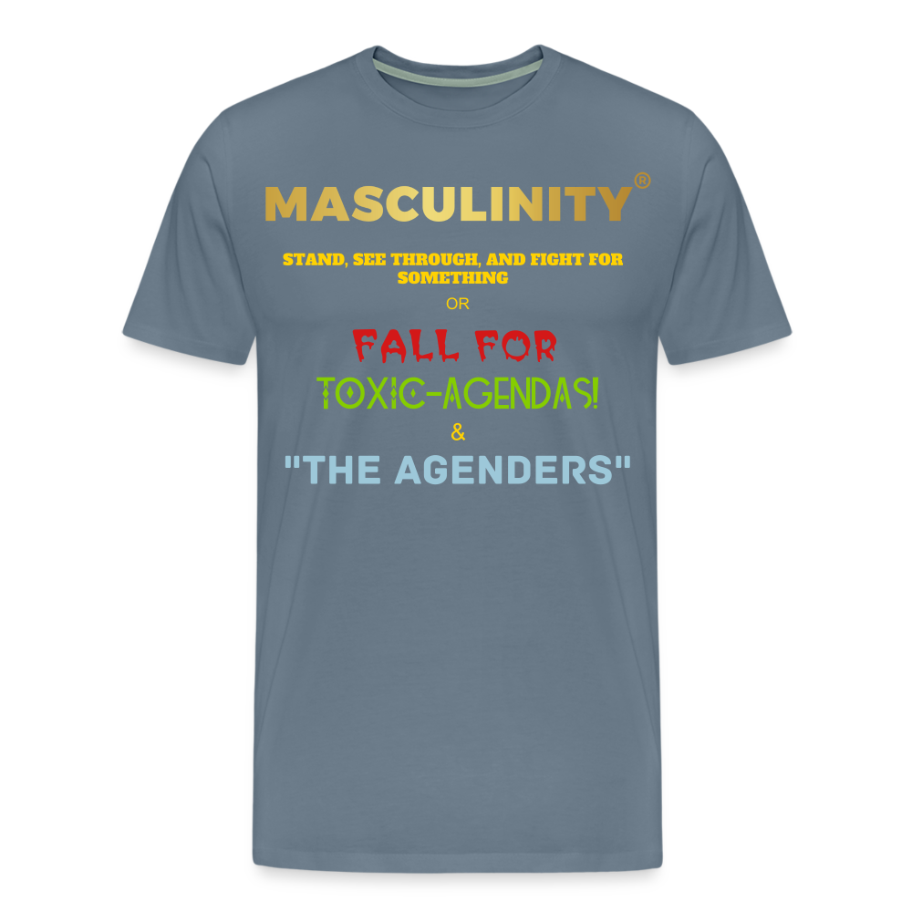 MASCULINITY STAND, SEE THROUGH AND FIGHT FOR SOMETHING OR FALL FOR TOXIC-AGENDAS! & "THE AGENDERS" - steel blue