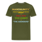 MASCULINITY STAND, SEE THROUGH AND FIGHT FOR SOMETHING OR FALL FOR TOXIC-AGENDAS! & "THE AGENDERS" - olive green