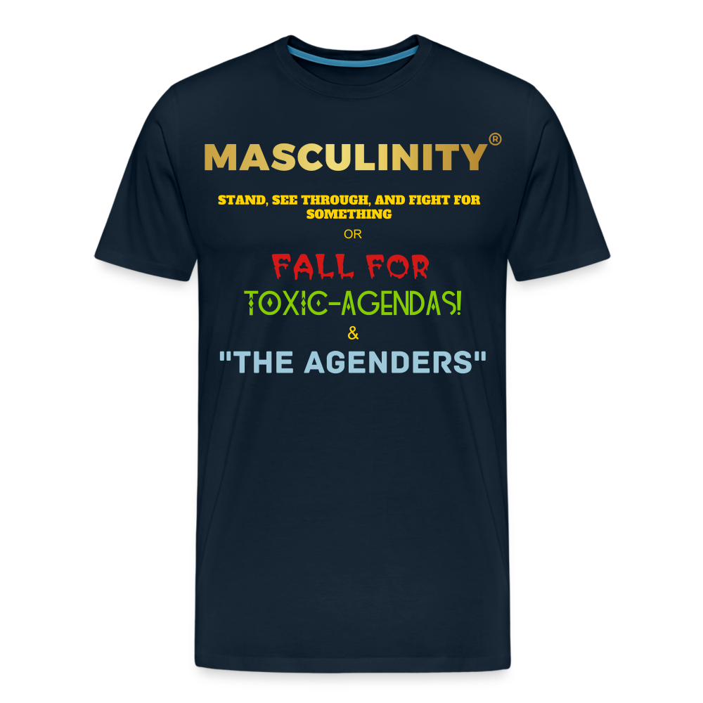 MASCULINITY STAND, SEE THROUGH AND FIGHT FOR SOMETHING OR FALL FOR TOXIC-AGENDAS! & "THE AGENDERS" - deep navy