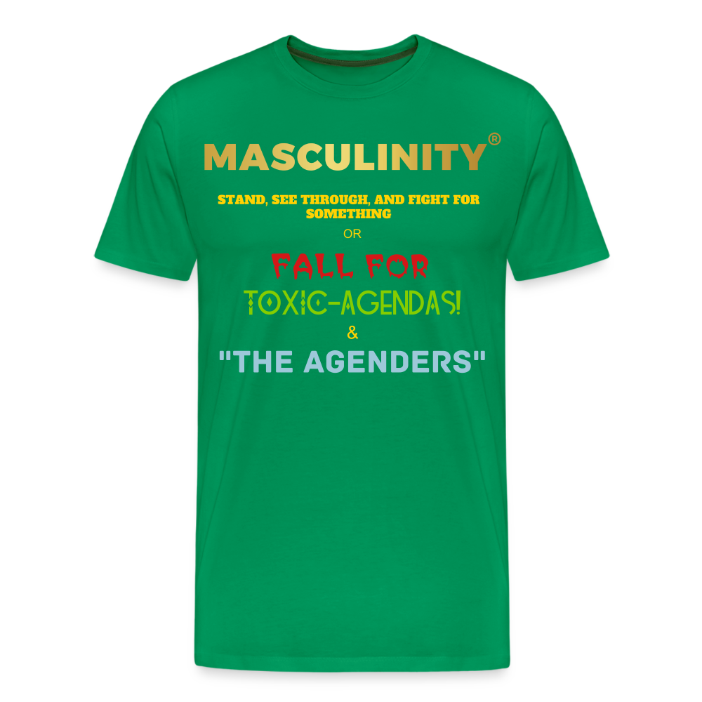 MASCULINITY STAND, SEE THROUGH AND FIGHT FOR SOMETHING OR FALL FOR TOXIC-AGENDAS! & "THE AGENDERS" - kelly green