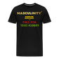 MASCULINITY STAND  FOR SOMETHING OR FALL FOR TOXIC-AGENDAS! - black