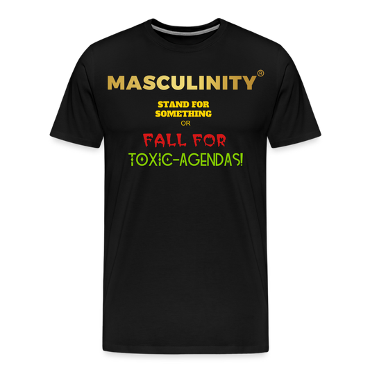 MASCULINITY STAND  FOR SOMETHING OR FALL FOR TOXIC-AGENDAS! - black