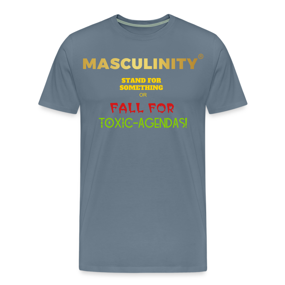 MASCULINITY STAND  FOR SOMETHING OR FALL FOR TOXIC-AGENDAS! - steel blue