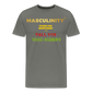 MASCULINITY STAND  FOR SOMETHING OR FALL FOR TOXIC-AGENDAS! - asphalt gray