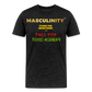 MASCULINITY STAND  FOR SOMETHING OR FALL FOR TOXIC-AGENDAS! - charcoal grey