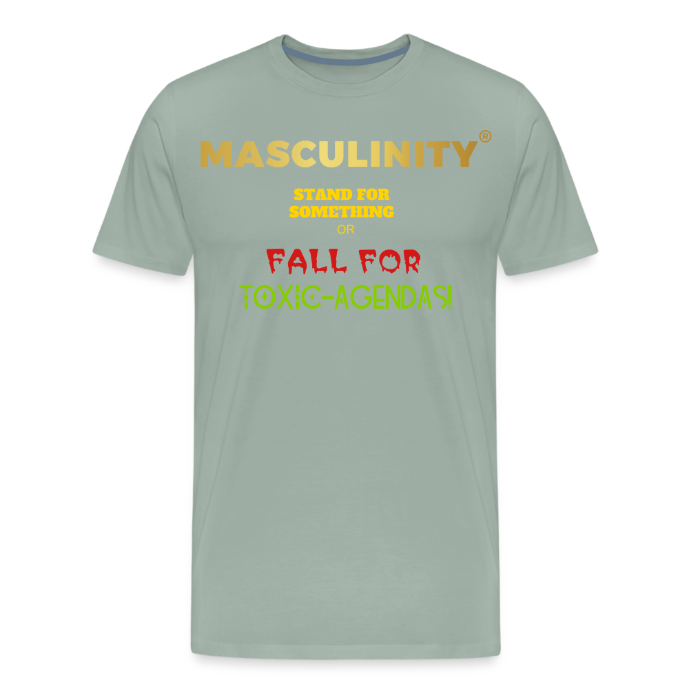 MASCULINITY STAND  FOR SOMETHING OR FALL FOR TOXIC-AGENDAS! - steel green