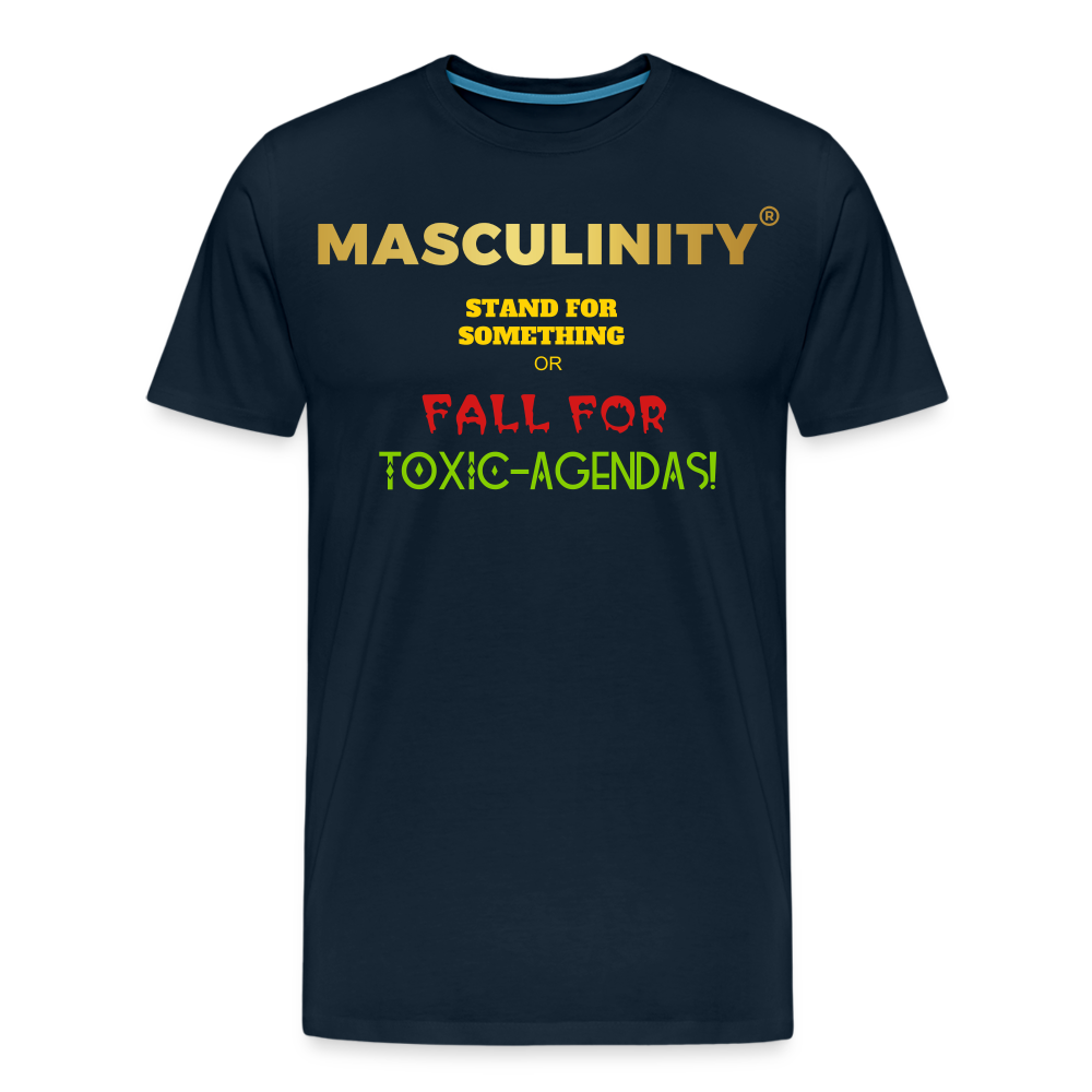 MASCULINITY STAND  FOR SOMETHING OR FALL FOR TOXIC-AGENDAS! - deep navy