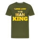 "LONG LIVE" THE MAN KING - olive green