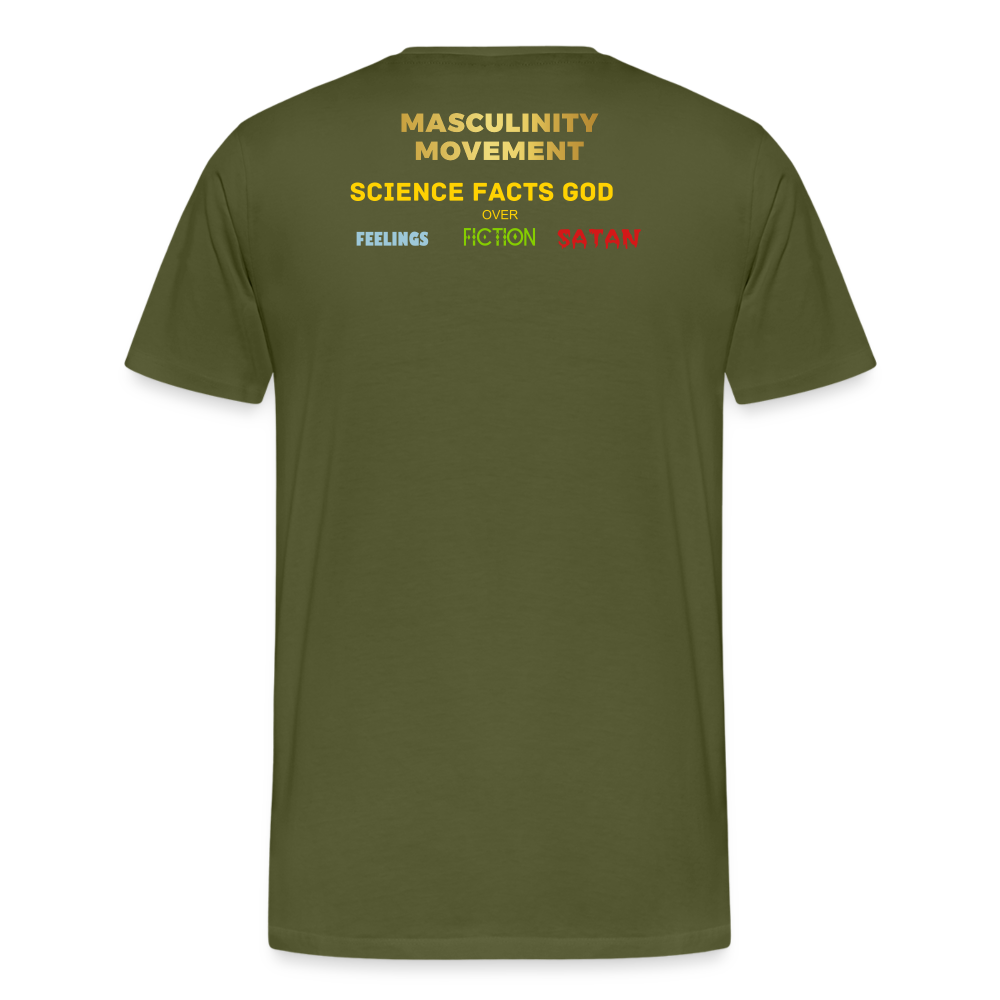MASCULINITY STANDING AGAINST THE AGENDTRIFICATION WAR ON THE MIND, BODY AND SOUL - olive green