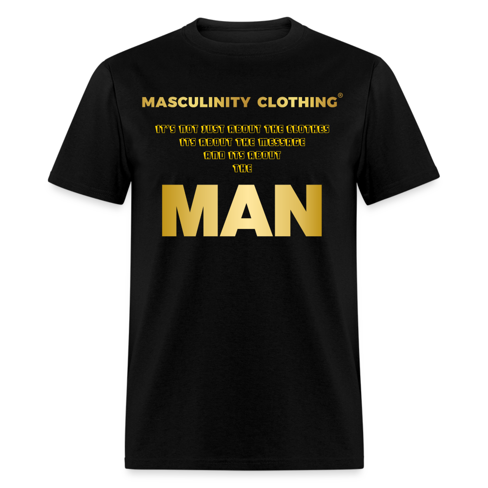 ITS NOT JUST ABOUT THE CLOTHES IT'S ABOUT THE MESSAGE AND ITS ABOUT THE MAN. - black