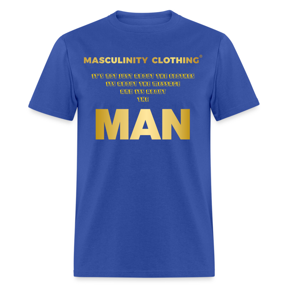 ITS NOT JUST ABOUT THE CLOTHES IT'S ABOUT THE MESSAGE AND ITS ABOUT THE MAN. - royal blue