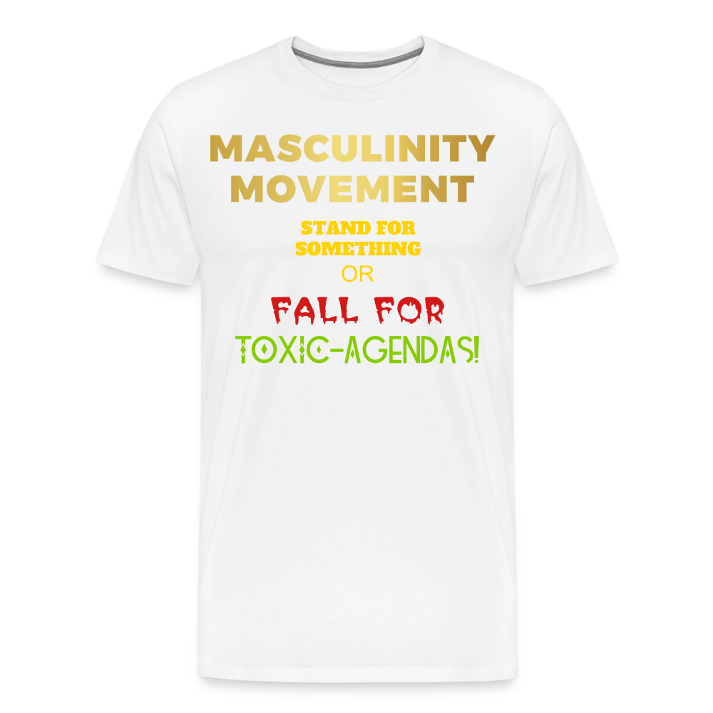 MASCULINITY MOVEMENT STAND FOR SOMETHING OR FALL FOR TOXIC-AGENDAS! - white