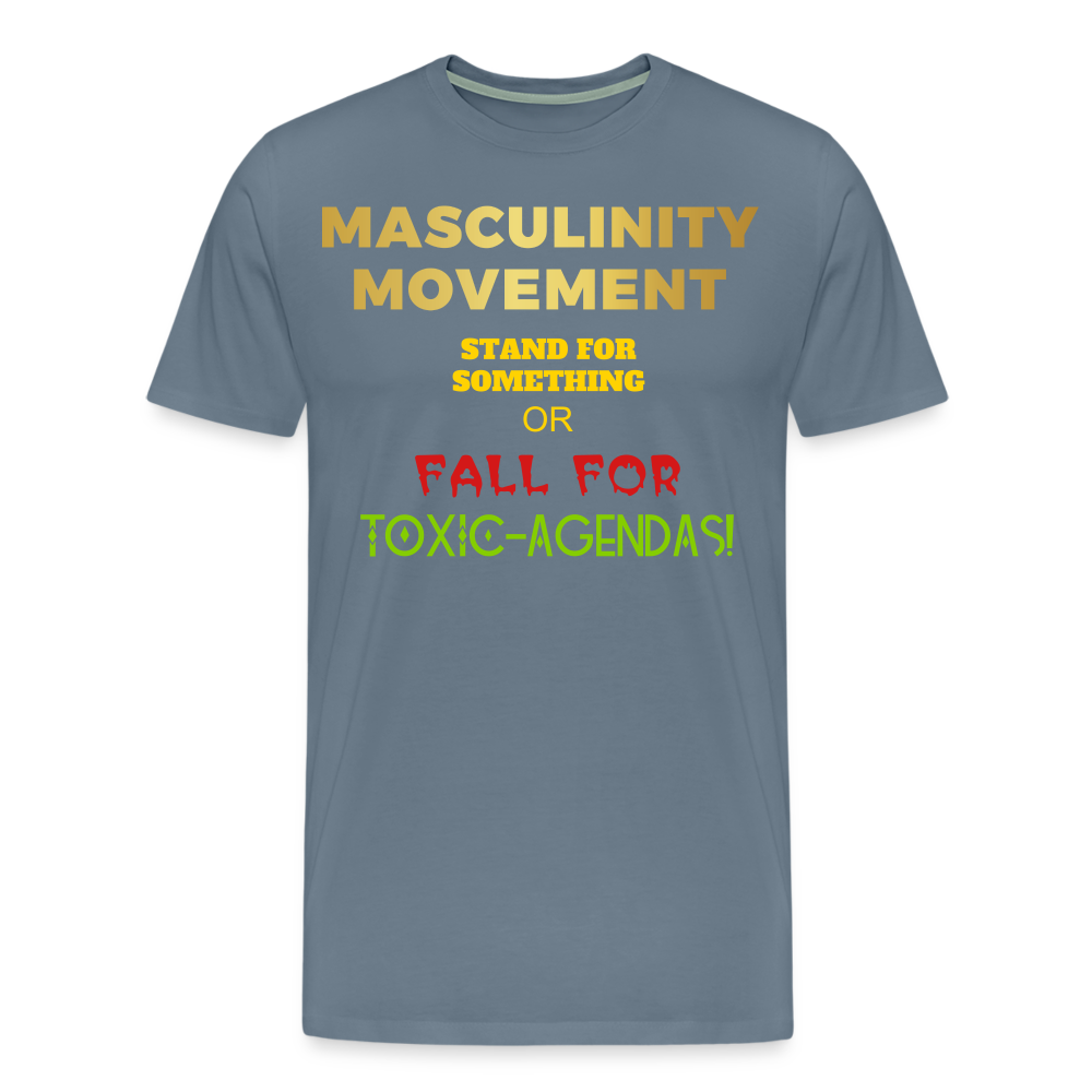 MASCULINITY MOVEMENT STAND FOR SOMETHING OR FALL FOR TOXIC-AGENDAS! - steel blue