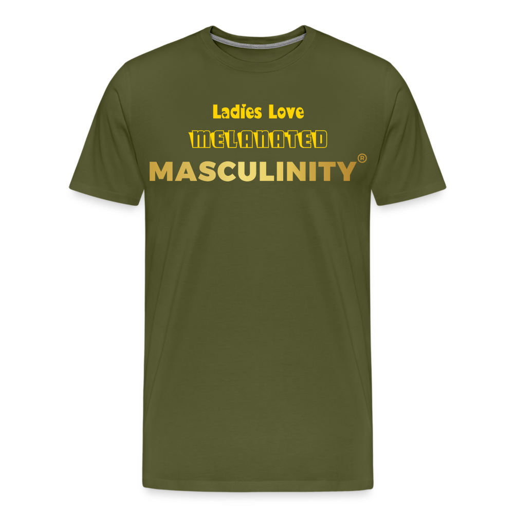 "Ladies Love" Melanated Masculinity T-Shirt - olive green